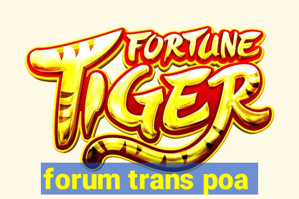 forum trans poa